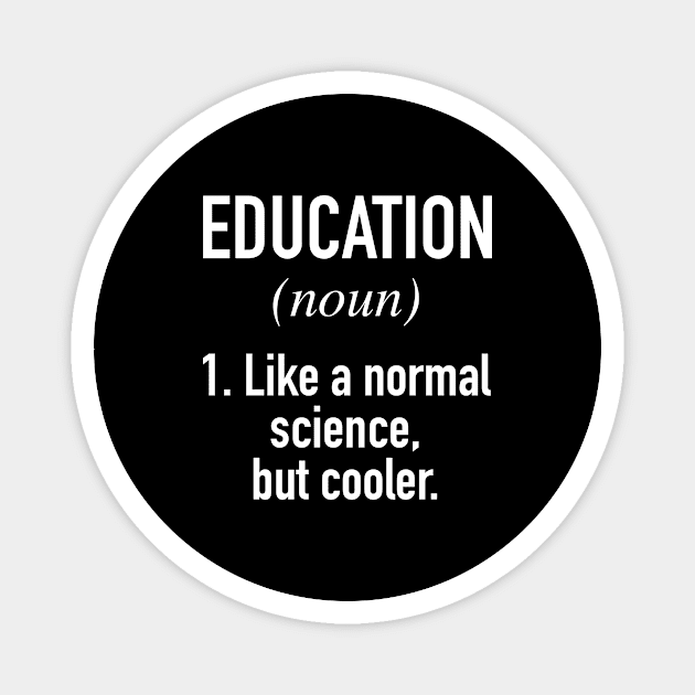 Education Science - Funny Education Scientist Definition Magnet by winwinshirt